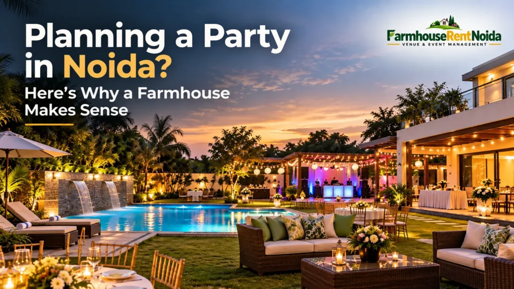 Farmhouse for a party in Noida with pool, lawn and event setup